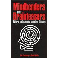 Mindbenders and Brainteasers Where Maths Meets Creative Thinking