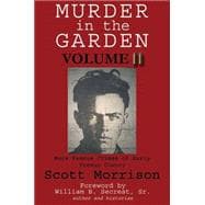 Murder in the Garden, Volume II; More Famous Crimes of Early Fresno County