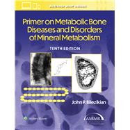Primer on the Metabolic Bone Diseases and Disorders of Mineral Metabolism: Print + eBook with Multimedia