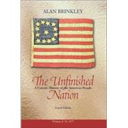 The Unfinished Nation: A Concise History of the American People, Volume 1