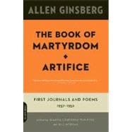 The Book of Martyrdom and Artifice First Journals and Poems: 1937-1952