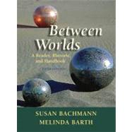 Between Worlds: A Reader, Rhetoric, And Handbook