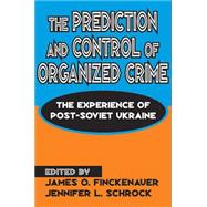 The Prediction and Control of Organized Crime: The Experience of Post-Soviet Ukraine