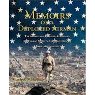 Memoirs of a Deployed Airman: The Adventures, Exploits, and Travails of a Combat Security Assistance Officer: Kabul, Afghanistan: May 2006 - May 2007: Operation Enduring Freedom (O