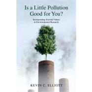 Is a Little Pollution Good for You? Incorporating Societal Values in Environmental Research