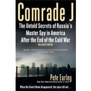 Comrade J The Untold Secrets of Russia's Master Spy in America After the End of the Cold War