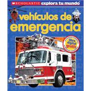 Scholastic Explora Tu Mundo: Vehículos de emergencia (Spanish language edition of Scholastic Discover More: Emergency Vehicles)