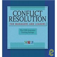 Conflict Resolution for Managers and Leaders, Trainer's Manual The CDR Associates Training Package