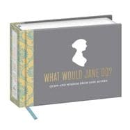 What Would Jane Do? Quips and Wisdom from Jane Austen