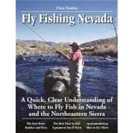 Guide to Fly Fishing in Nevada : A Quick Clear Understanding of the Top 20 Fly Fishing Waters in Nevada and the Northern Sierra