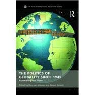The Politics of Globality since 1945: Assembling the Planet