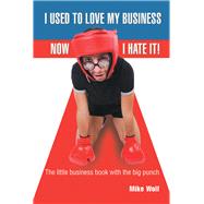 I Used to Love My Business Now I Hate It!