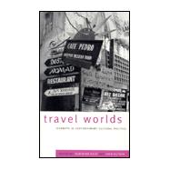 Travel Worlds : Journeys in Contemporary Cultural Politics