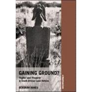 Gaining Ground?: Rights and Property in South African Land Reform