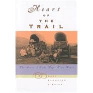 Heart of the Trail : The Stories of Eight Wagon Train Women