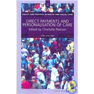 Direct Payments and Personalisation of Care (Practice & Policy in Health and Social Care series No. 2)
