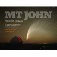 Mt John — The First 50 Years A Celebration of Half a Century of Optical Astronomy at the University of Canterbury