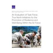 An Evaluation of Task Force True North Initiatives for the Promotion of Resilience and Well-Being Within the Air Force
