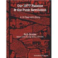 Our 1977 Fanzine & The Punk Revolution A 15 year-old's Story