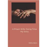 A Prison Wife: Doing Time My Story