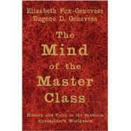 The Mind of the Master Class: History and Faith in the Southern Slaveholders' Worldview