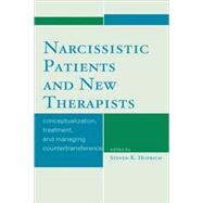 Narcissistic Patients and New Therapists Conceptualization, Treatment, and Managing Countertransference