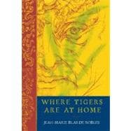 Where Tigers Are at Home A Novel