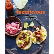 Tacolicious Festive Recipes for Tacos, Snacks, Cocktails, and More [A Cookbook]