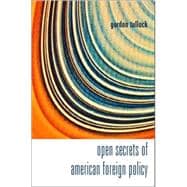 Open Secrets of American Foreign Policy