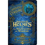 Les Dossiers Cthulhu, T2 : Sherlock Holmes et les monstruosités du Miskatonic