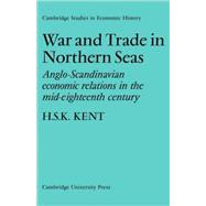 War and Trade in Northern Seas: Anglo-Scandinavian economic relations in the mid-eighteenth century