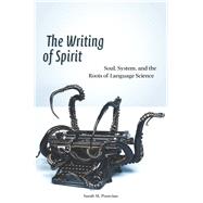 The Writing of Spirit Soul, System, and the Roots of Language Science