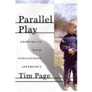 Parallel Play : Growing up with Undiagnosed Asperger's