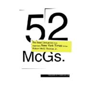 52 McGs.; The Best Obituaries from Legendary New York Times Reporter Robert McG. Thomas
