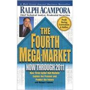 Fourth Mega-Market, Now Through 2011 : How Three Earlier Bull Markets Explain the Present and Predict the Future