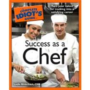 The Complete Idiot's Guide to Success as a Chef