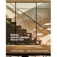 British Interior Design since 1925 A Critical History