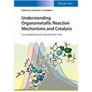 Understanding Organometallic Reaction Mechanisms and Catalysis Computational and Experimental Tools,9783527335626