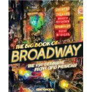 The Book of Broadway The 150 Definitive Plays and Musicals