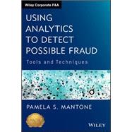 Using Analytics to Detect Possible Fraud Tools and Techniques