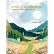 Walking Meditations To find a place of peace, wherever you are
