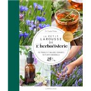 Le Petit Larousse de l'herboristerie
