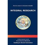 Integral Research: A Global Approach Towards Social Science Research Leading to Social Innovation