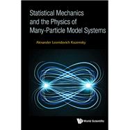 Statistical Mechanics and the Physics of Many-particle Model Systems