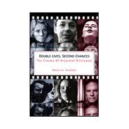 Double Lives, Second Chances : The Cinema of Krzystzof Kieslowski