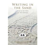 Writing In The Sand Jesus, Spirituality, and the Soul of the Gospels