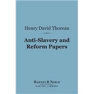 Anti-Slavery and Reform Papers (Barnes & Noble Digital Library)
