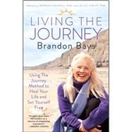 Living the Journey : Using the Journey Method to Heal Your Life and Set Yourself Free