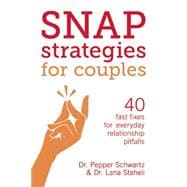 Snap Strategies for Couples 40 Fast Fixes for Everyday Relationship Pitfalls