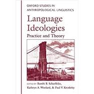 Language Ideologies Practice and Theory